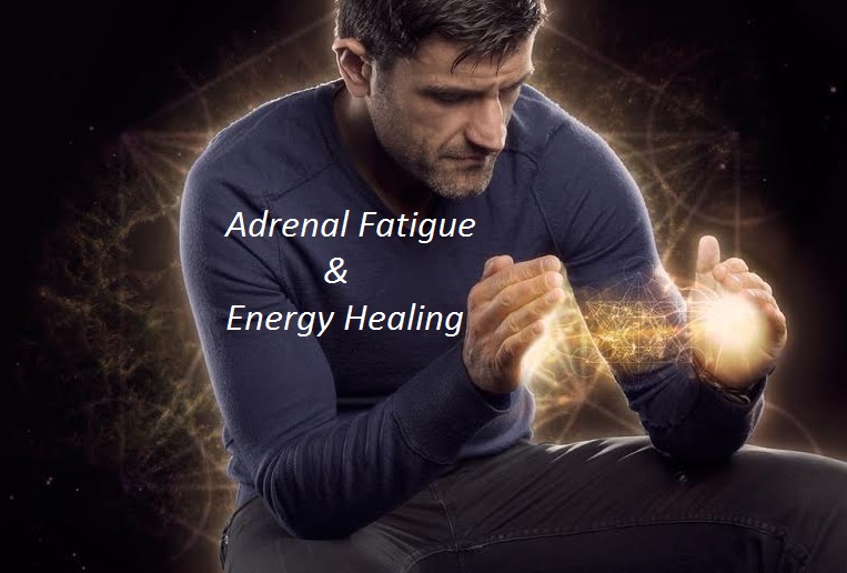 Adrenal Fatigue & Energy Healing