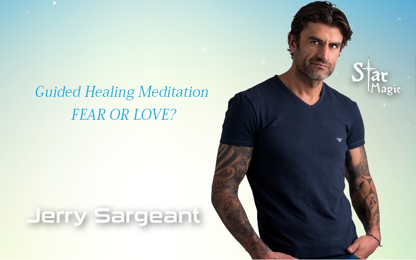 Guided Healing Meditation - FEAR OR LOVE jerry sargeant